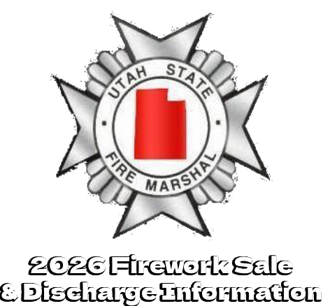 Utah State Fire Marshal 2026 Firework Sale and Discharge Information